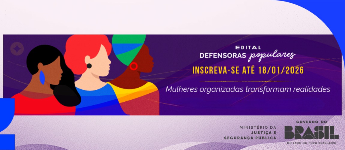 Iniciativa do MJSP, em parceria com a Fiocruz, oferece bolsas mensais e formação em direitos das mulheres para lideranças comunitárias