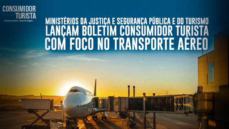 Ministérios da Justiça e Segurança Pública e do Turismo lançam boletim Consumidor Turista com foco no transporte aéreo.png
