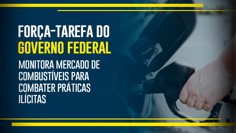 Força-tarefa do Governo Federal monitora mercado de combustíveis para combater práticas ilícitas.png