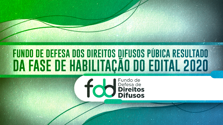 Fundo de Defesa dos Direitos Difusos púbica resultado da fase de habilitação do edital 2020.png