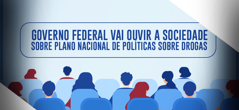 Governo Federal vai ouvir a sociedade sobre Plano Nacional de Políticas sobre Drogas.png