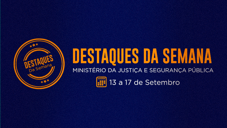 Lançamento do programa Habite Seguro é destaque da semana do Ministério da Justiça e Segurança Pública.png