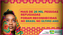 Mais de 26 mil pessoas refugiadas foram reconhecidas no Brasil no último ano.png