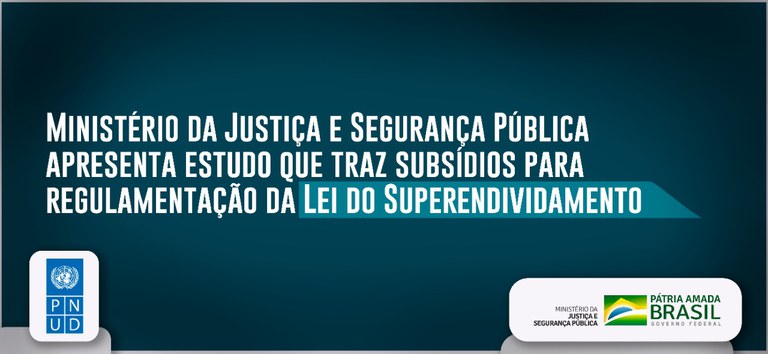 Ministério da Justiça e Segurança Pública apresenta estudo que traz subsídios para regulamentação da Lei do Superendividamento.jpeg