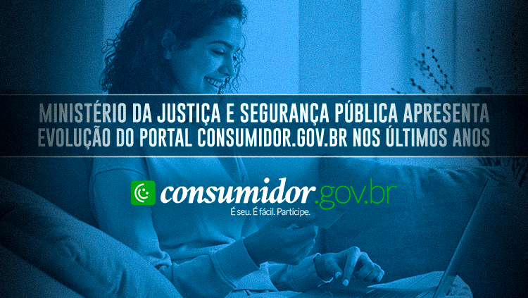 Ministério da Justiça e Segurança Pública apresenta evolução do portal Consumidor.gov.br nos últimos anos.png