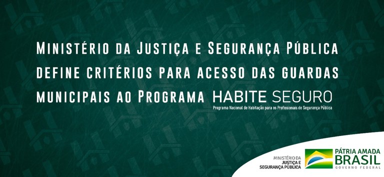Ministério da Justiça e Segurança Pública define critérios para acesso das guardas municipais ao Programa Habite Seguro.jpeg