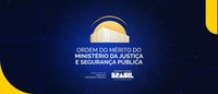 Ministério da Justiça e Segurança Pública entregará 59 Medalhas de Ordem do Mérito