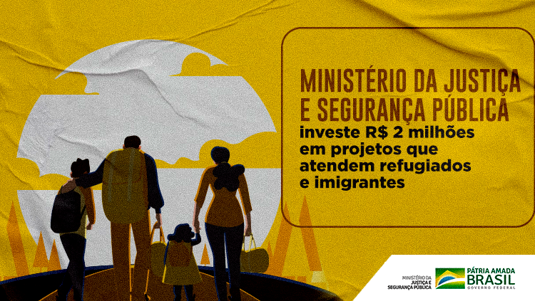 Ministério da Justiça e Segurança Pública investe R$ 2 milhões em projetos que atendem refugiados e imigrantes.png