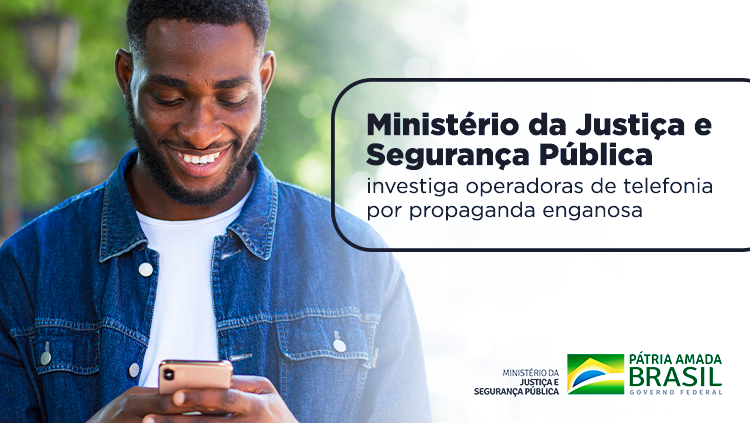Ministério da Justiça e Segurança Pública investiga operadoras de telefonia por propaganda enganosa.png