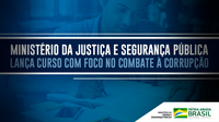 Ministério da Justiça e Segurança Pública lança curso com foco no combate à corrupção