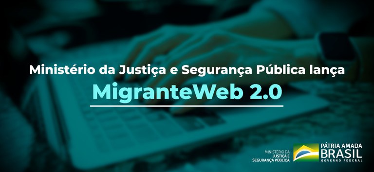 Ministério da Justiça e Segurança Pública lança MigranteWeb 2.0.jpeg