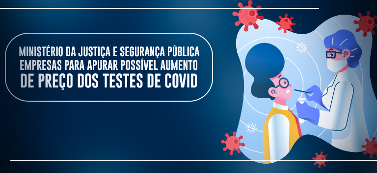 Ministério da Justiça e Segurança Pública notifica 14 empresas para apurar possível aumento de preço dos testes de Covid.png