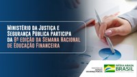 Ministério da Justiça e Segurança Pública participa da 8ª edição da Semana Nacional de Educação Financeira