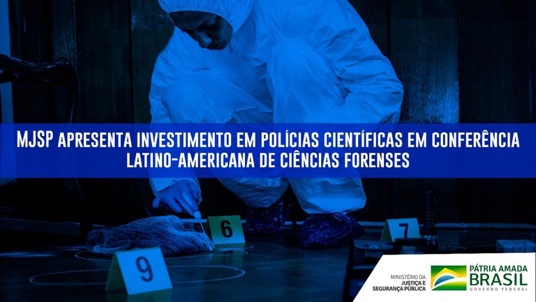 MJSP apresenta investimento em polícias científicas em conferência latino-americana de ciências forenses.jpeg