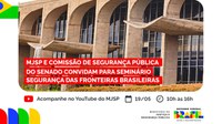 MJSP e Comissão de Segurança Pública do Senado convidam para o Seminário Segurança das Fronteiras Brasileiras