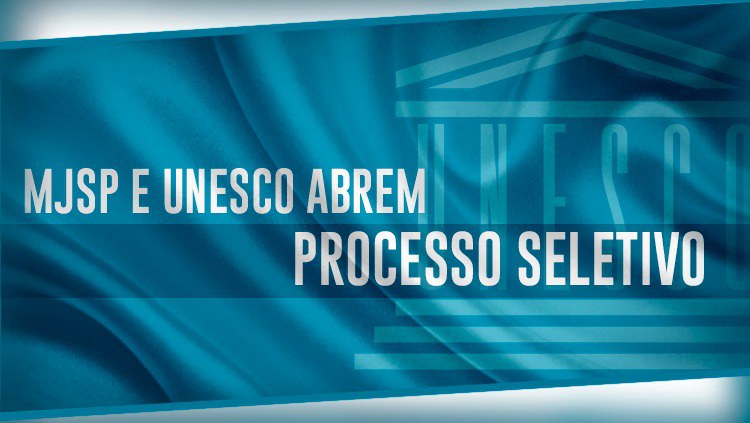 MJSP e UNESCO abrem processo seletivo.jpeg
