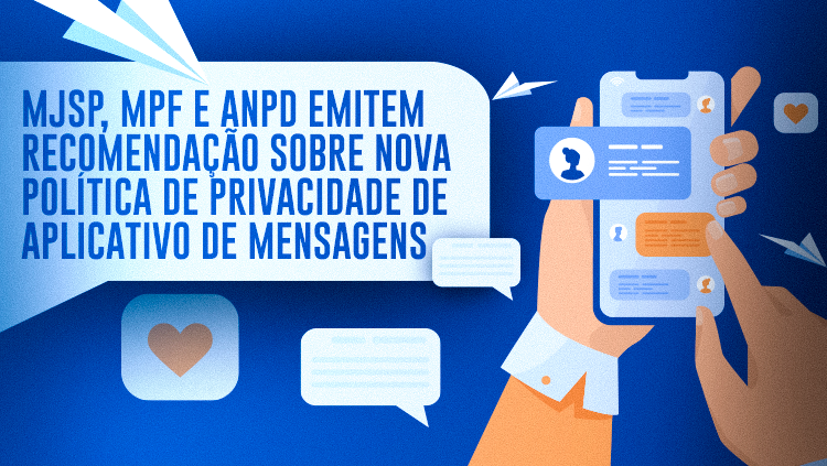 MJSP, MPF e ANPD emitem recomendação sobre nova política de privacidade de aplicativo de mensagens.png