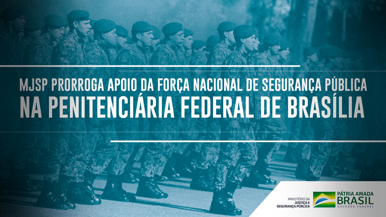 MJSP prorroga apoio da Força Nacional de Segurança Pública na Penitenciária Federal de Brasília.png