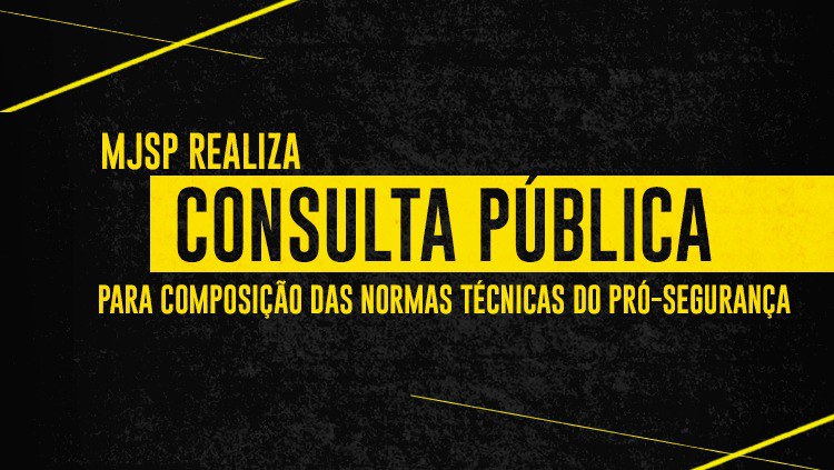 MJSP realiza consulta pública para composição das normas técnicas do Pró-segurança.jpeg