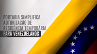 Portaria simplifica autorização de residência temporária para Venezuelanos