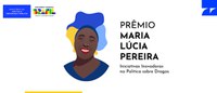 Prêmio Maria Lúcia Pereira de Iniciativas Inovadoras na Política Sobre Drogas recebe inscrições até 20 de janeiro