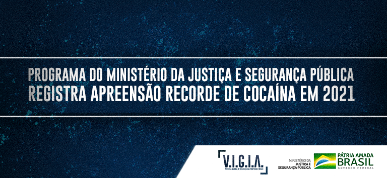 Programa do Ministério da Justiça e Segurança Pública registra apreensão recorde de cocaína em 2021.png