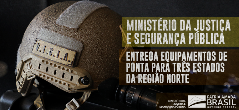 Programa VIGIA Ministério da Justiça e Segurança Pública entrega equipamentos de ponta para três estados da região Norte.png