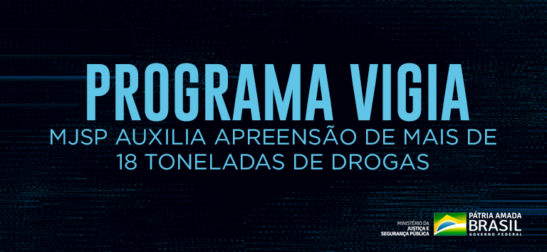 Programa VIGIA MJSP auxilia apreensão de mais de 18 toneladas de drogas.png