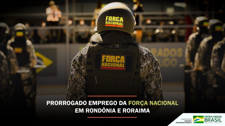 Prorrogado emprego da Força Nacional em Rondônia e Roraima.jpeg