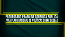Prorrogado prazo da consulta pública para Plano Nacional de Políticas sobre Drogas.png