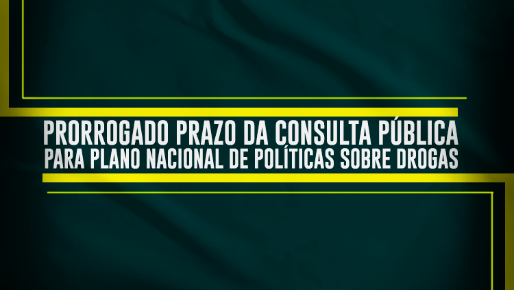Prorrogado prazo da consulta pública para Plano Nacional de Políticas sobre Drogas.png