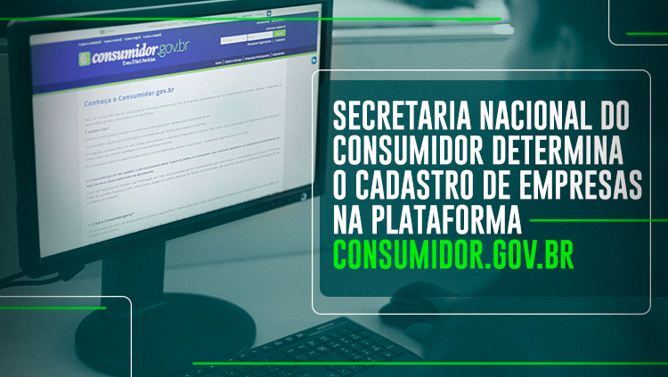 Secretaria Nacional do Consumidor determina o cadastro de empresas na plataforma Consumidor.gov.br.png