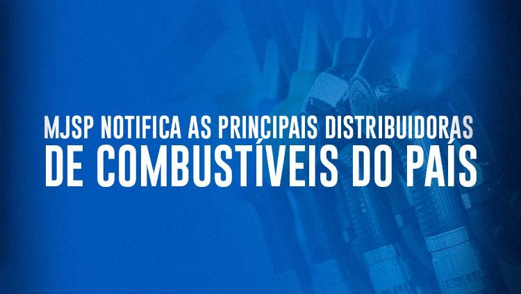 Secretaria Nacional do Consumidor notifica as principais distribuidoras de combustíveis do país.png