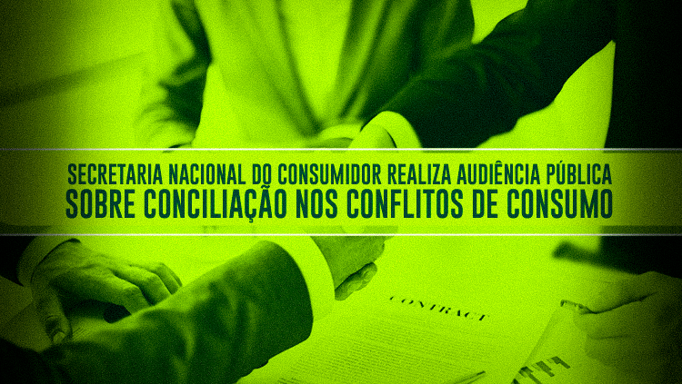 Secretaria Nacional do Consumidor realiza audiência pública sobre conciliação nos conflitos de consumo.png