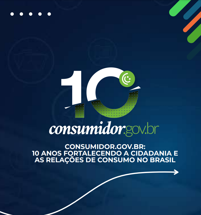 Consumidor.gov.br: 10 anos Fortalecendo a Cidadania e as Relações de Consumo no Brasil