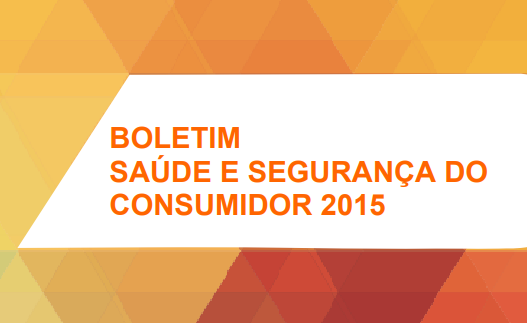 Boletim Saúde e Segurança do consumidor - 2015