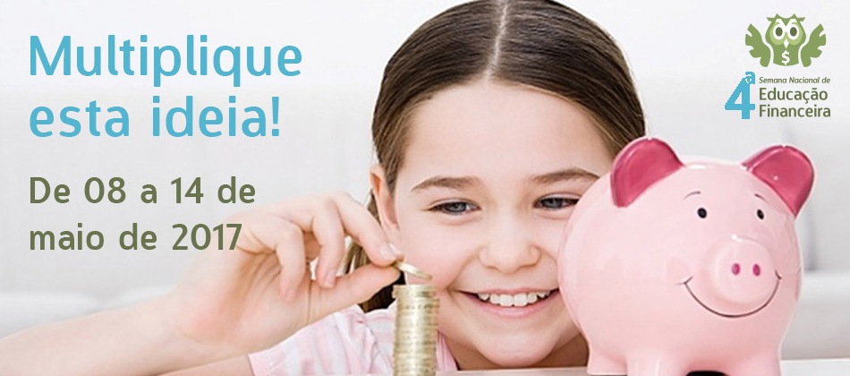 4ª Semana Nacional de Educação Financeira - Semana ENEF 2017