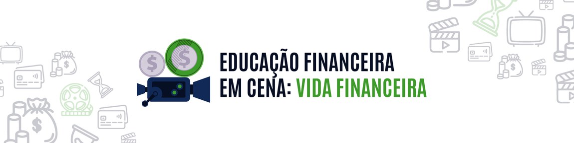 Curso de Educação Finançeira em Cena: Vida Financeira
