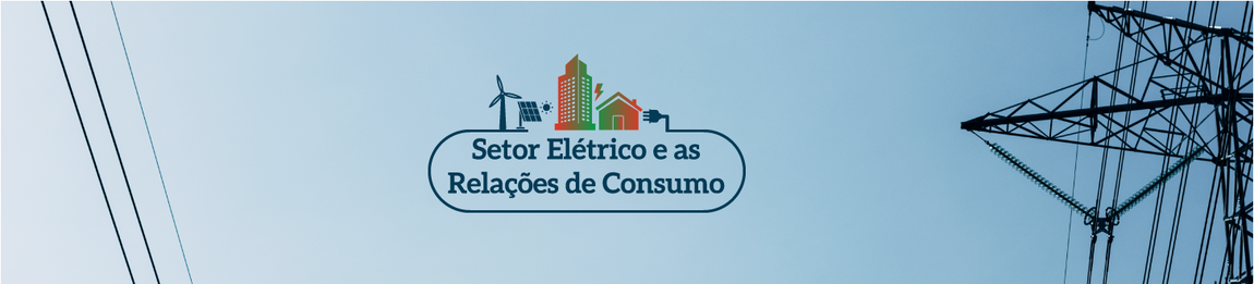 Setor Elétrico e as Relações de Consumo