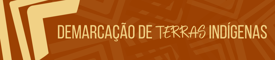 Demarcação de Terras Indígenas