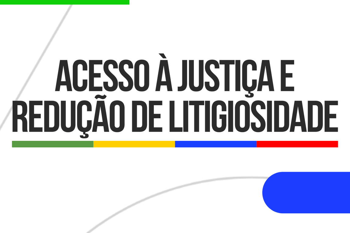 Acesso à Justiça e Redução de Litigiosidade