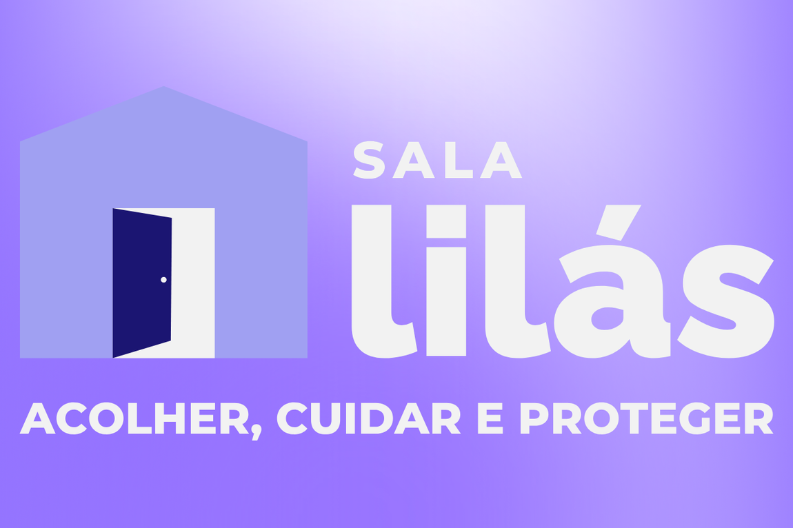 Sala Lilás:Acolher, Cuidar e Proteger
