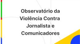 Observatório da Violência contra Jornalistas e Comunicadores