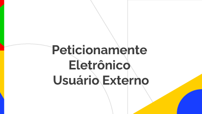 Peticionamento Eletrônico Usuário Externo