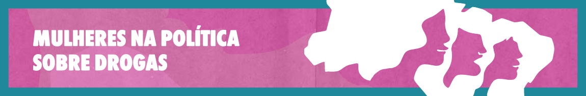 Mulheres na Política sobre Drogas