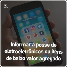 Informar a posso de eletroeletrônicos ou itens de baixo valor agregado