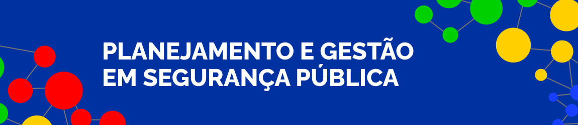 Planejamento e Gestão em Segurança Pública