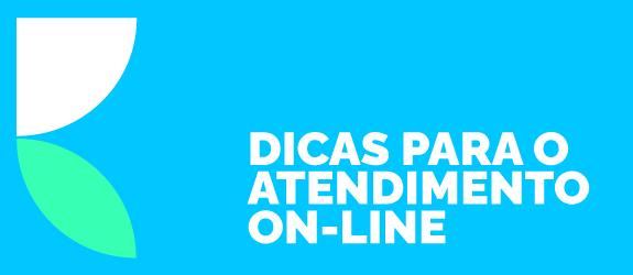 Dicas para o atendimento on line