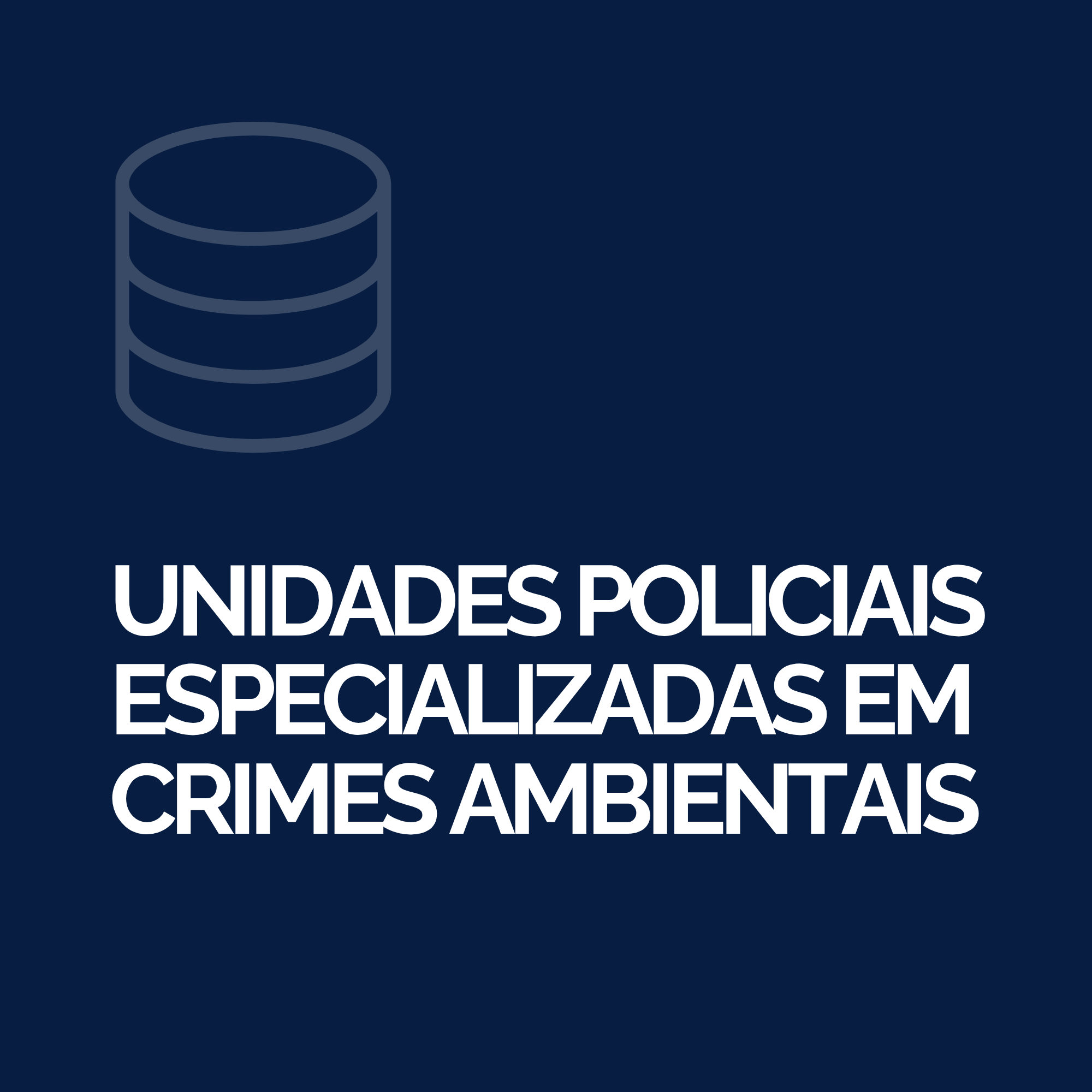 Unidades Policiais Especializadas em Crimes Ambientais