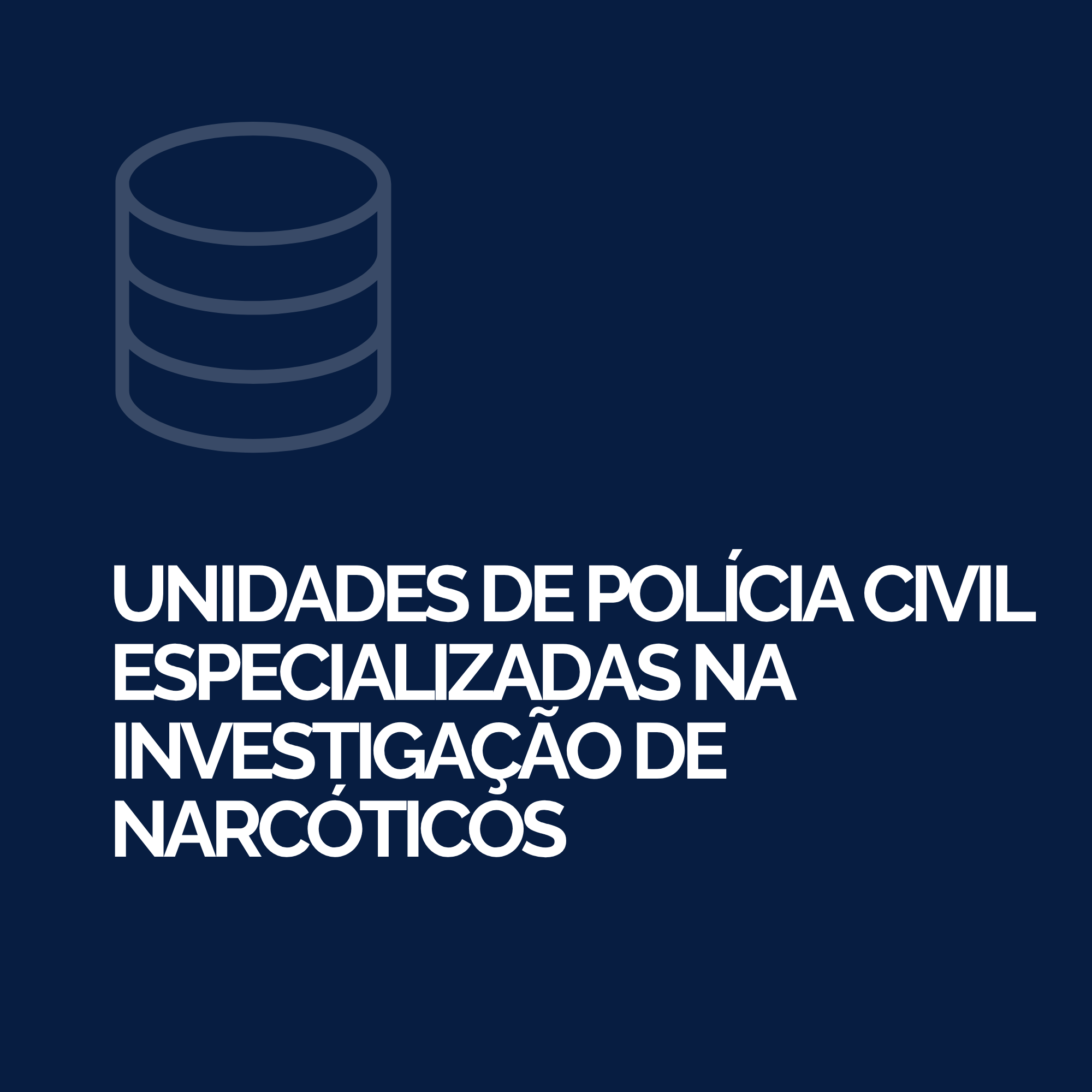 Unidades de Polícia Civil Especializadas na Investigação de Narcóticos
